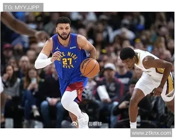 穆雷助力掘金崛起NBA季后赛前景令人期待